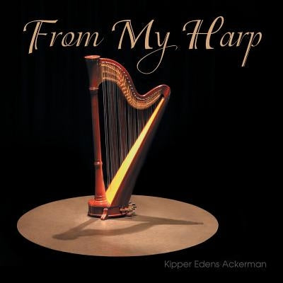 From My Harp by Ackerman, Kipper Edens