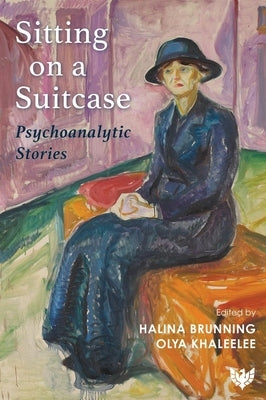 Sitting on a Suitcase: Psychoanalytic Stories by Brunning, Halina