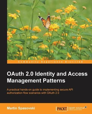 Oauth 2.0 Identity and Access Management Patterns by Spasovski, Martin