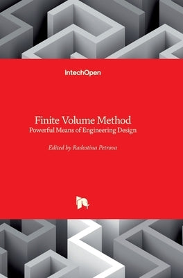 Finite Volume Method: Powerful Means of Engineering Design by Petrova, Radostina