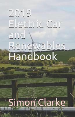 2019 Electric Car and Renewables Handbook by Clarke, Simon Amazing