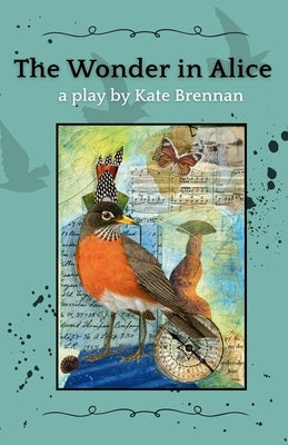 The Wonder in Alice by Brennan, Kate