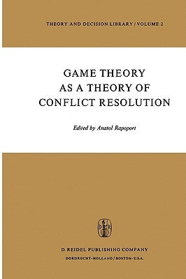 Game Theory as a Theory of Conflict Resolution by Rapoport, Anatol