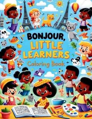 Bonjour, Little Learners Coloring Book: Color and Discover: Learn French with Every Page by Crawford, Alexis