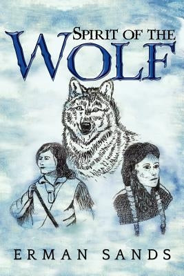 Spirit of the Wolf by Sands, Erman
