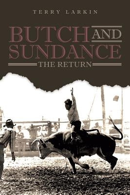 Butch and Sundance: The Return: The Return by Larkin, Terry