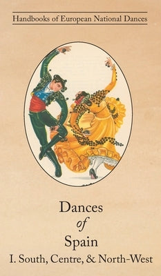 Dances of Spain I: South, Central, and North-West by Armstrong, Lucile