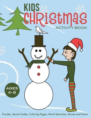 Kids Christmas Activity Book: Puzzles, Secret Codes, Coloring Pages, Word Searches, Mazes and More, Ages 4-8 by Hevly, Patty