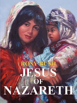 Jesus of Nazareth by Bush, Rosy