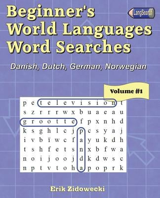 Beginner's World Languages Word Searches: Danish, Dutch, German, Norwegian - Volume 1 by Zidowecki, Erik
