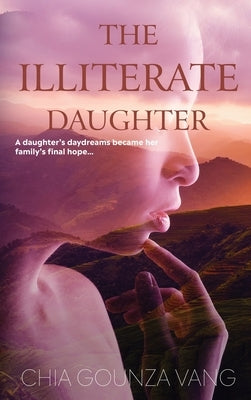 The Illiterate Daughter by Vang, Chia Gounza