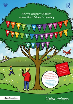 Staying Well Facilitator's Guide: How to Support Children Whose Best Friend Is Leaving by Holmes, Claire