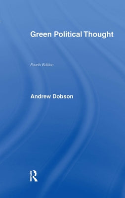 Green Political Thought by Dobson, Andrew