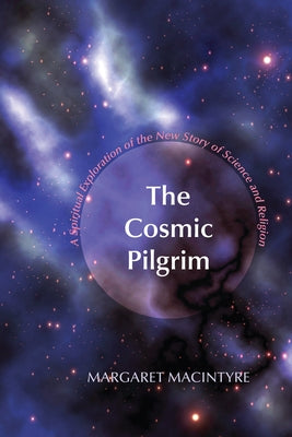 The Cosmic Pilgrim by MacIntyre, Margaret
