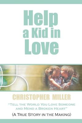 Help a Kid in Love by Miller, Chris