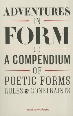 Adventures in Form: A Compendium of New Poetic Forms by Chivers, Tom