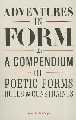 Adventures in Form: A Compendium of New Poetic Forms by Chivers, Tom