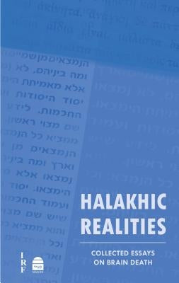 Halakhic Realities: Collected Essays on Brain Death by Farber, Zev