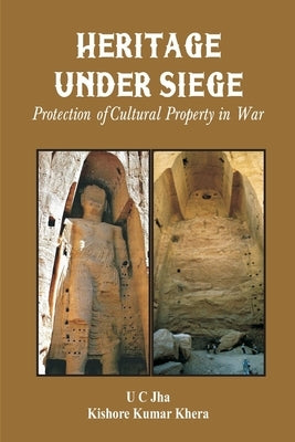 Heritage Under Siege: Protection of Cultural Property in War by Jha, U. C.