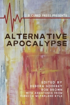 Alternative Apocalypse by Godfrey, Debora