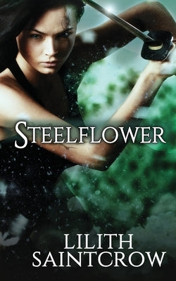 Steelflower by Saintcrow, Lilith