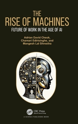 The Rise of Machines: Future of Work in the Age of AI by Cheok, Adrian David