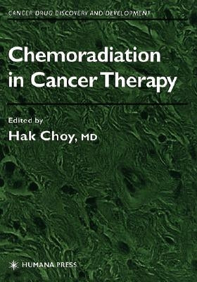 Chemoradiation in Cancer Therapy by Choy, Hak
