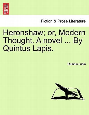 Heronshaw; Or, Modern Thought. a Novel, Vol. II by Lapis, Quintus