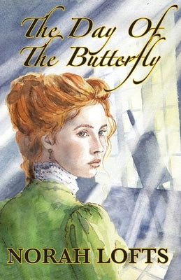The Day Of The Butterfly by Lofts, Norah