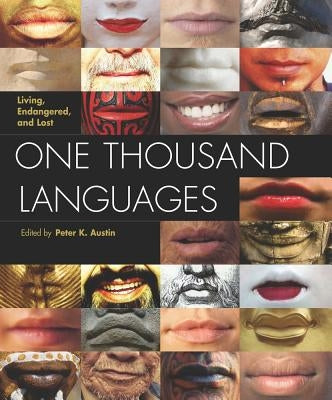 One Thousand Languages: Living, Endangered, and Lost by Austin, Peter K.