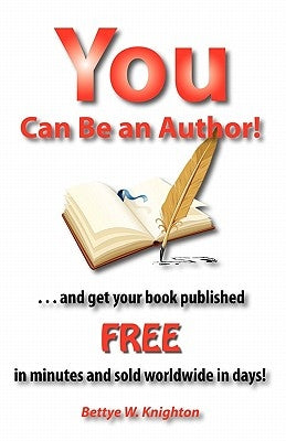 You Can Be an Author by Knighton, Bettye W.