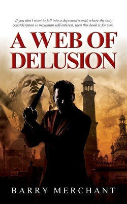 A Web of Delusion by Merchant, Barry