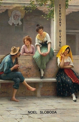 Everyday Divine by Sloboda, Noel