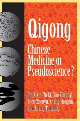 Qigong: Chinese Medicine or Pseudoscinece? by Lin, Zixin