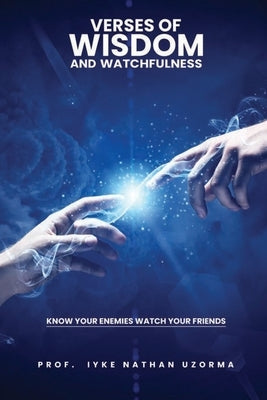 Verses of Wisdom and Watchfulness by Uzorma, Iyke Nathan