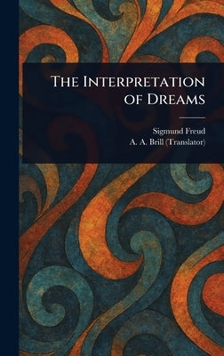 The Interpretation of Dreams by Freud, Sigmund