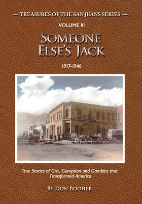 Someone Else's Jack: True Stories of Grit, Gumption and Gambles that Transformed America by Booher, Don
