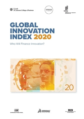 Global Innovation Index 2020: Who Will Finance Innovation? by Cornell University
