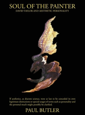 Soul of the Painter: David Taylor and Aesthetic Personality by Butler, Paul