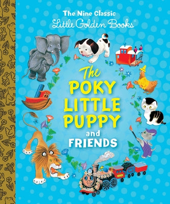 The Poky Little Puppy and Friends: The Nine Classic Little Golden Books by Wise Brown, Margaret