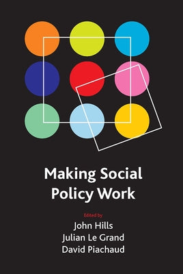 Making Social Policy Work by Hills, John