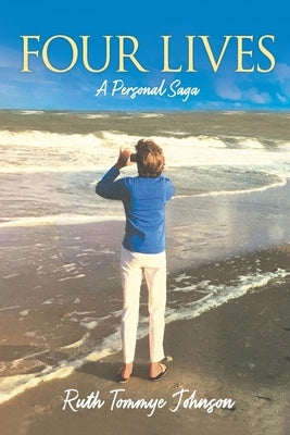 Four Lives: A Personal Saga by Johnson, Ruth Tommye