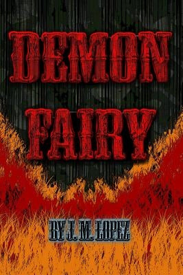Demon Fairy by Lopez, J. M.