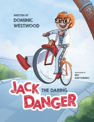 Jack Danger: The Daring by Westwood, Dominic