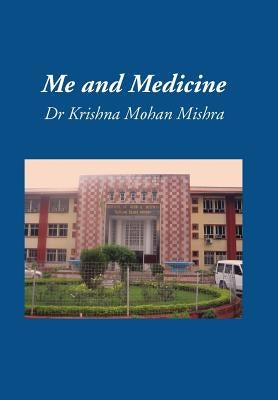 Me and Medicine by Mishra, Krishna Mohan