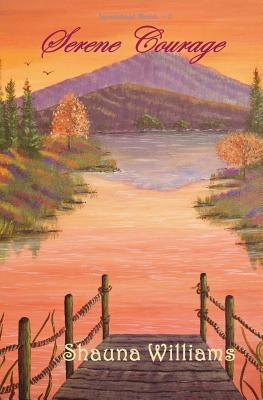 Serene Courage by Williams, Shauna