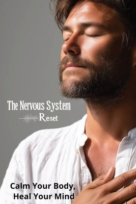 The Nervous System Reset: Calm Your Body, Heal Your Mind by Harding, Karen
