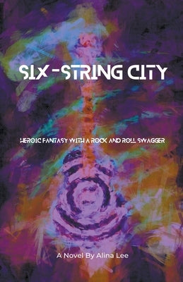 Six-String City by Lee, Alina