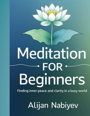 Meditation for Beginners by Nabiyev, Alijan
