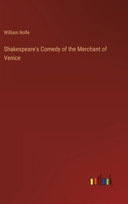 Shakespeare's Comedy of the Merchant of Venice by Rolfe, William